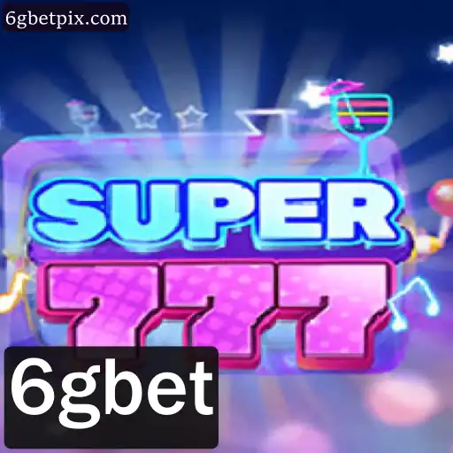 Descubra o Empolgante Jogo Super777 com 6gbet